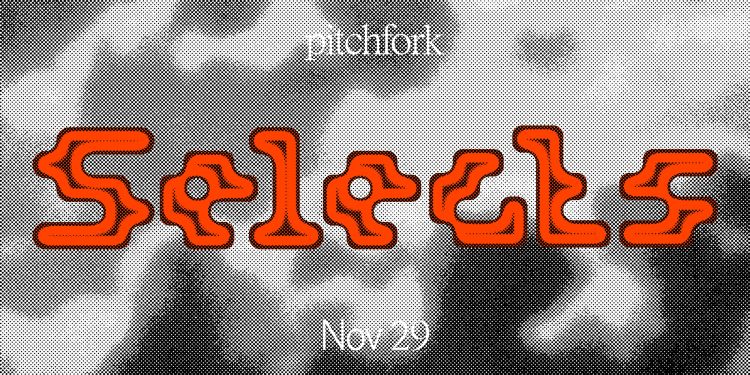 5 Songs You Should Listen to Now: This Week’s Pitchfork Selects Playlist