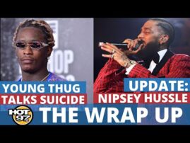 Young Thug Has Suicidal Thoughts, Lil Tjay Shooting, Nipsey Hussle Update