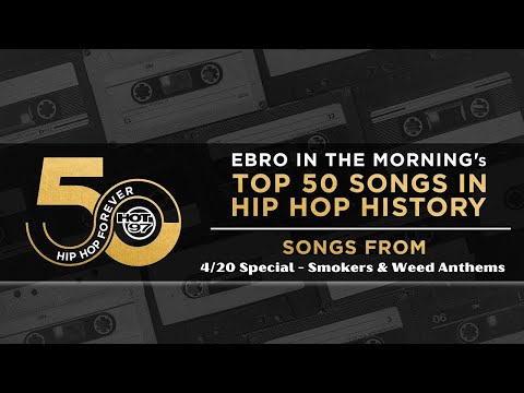 Ebro in the Morning Presents: Top 50 Songs In Hip Hop History | Smokers & Weed Anthems