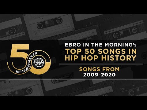 Ebro in the Morning Presents: Top 50 Songs In Hip Hop History | Songs From 2009-2020
