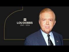 Lou Dobbs, Veteran News Anchor and Political Commentator, Dies at 78