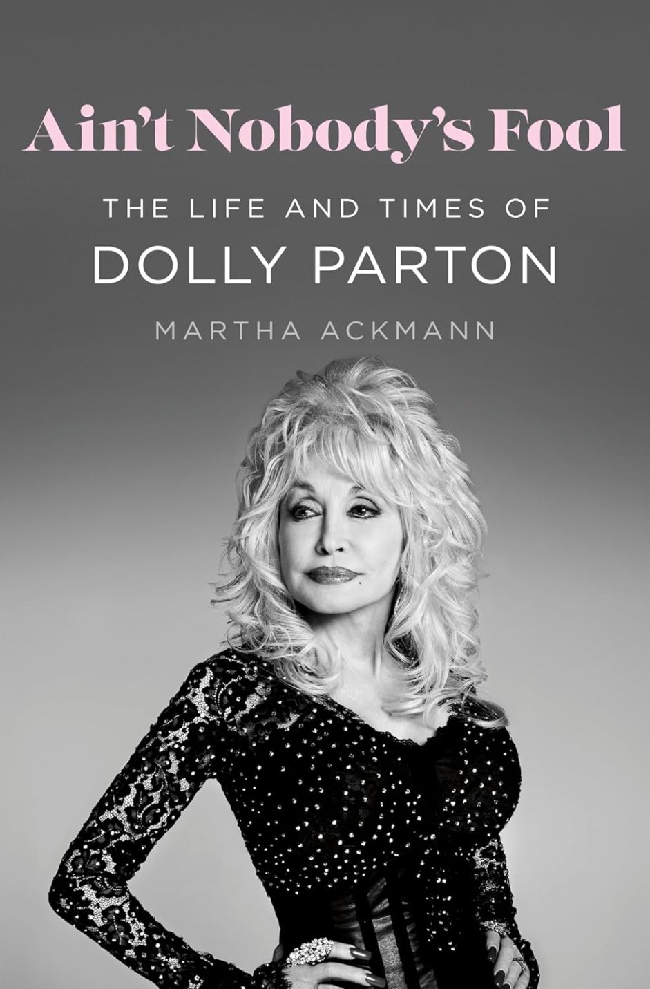 Aint Nobody's Fool, Dolly Parton, biography, Elvis, music, Country, Martha Ackmann